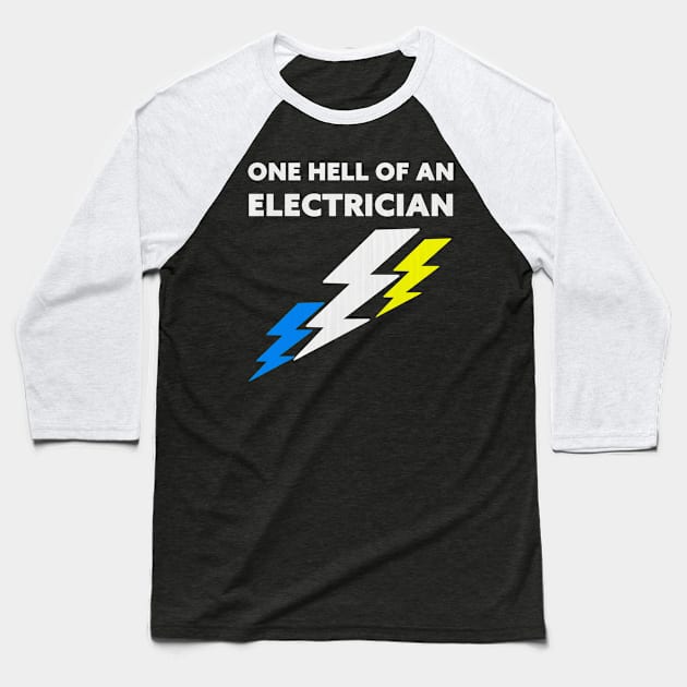 One Hell Of An Electrician Baseball T-Shirt by Horisondesignz